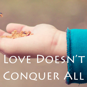Love does not conquer all with prctically dying