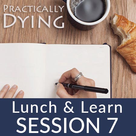 Practically Dying Desktop Lunch & Learn Series: Grief for Professionals - Session 7