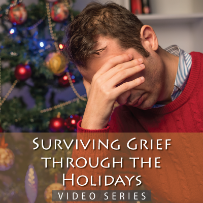 Surviving Grief through the Holidays Video Series
